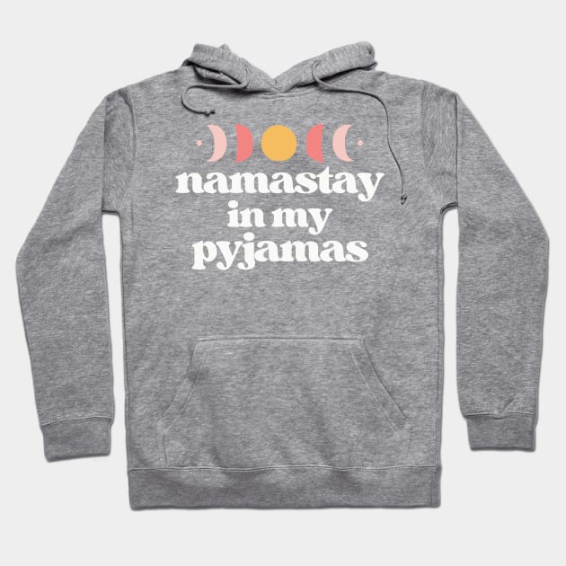 namastay in my pyjamas | white and teal Hoodie by RenataCacaoPhotography